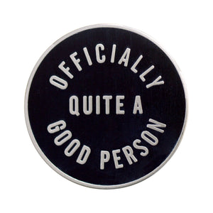 Officially Quite A Good Person Pin Badge