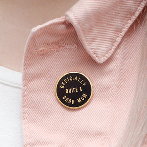 Officially Quite A Good Mum Enamel Badge