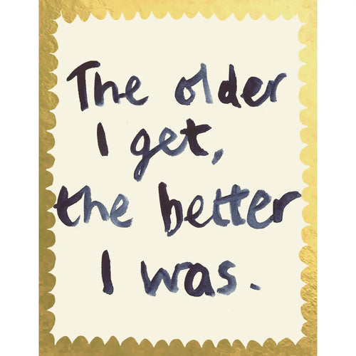 The Older I Get Card