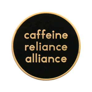 Caffeine Reliance Alliance Enamel Badge