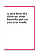 Cleverest Person You Made Card