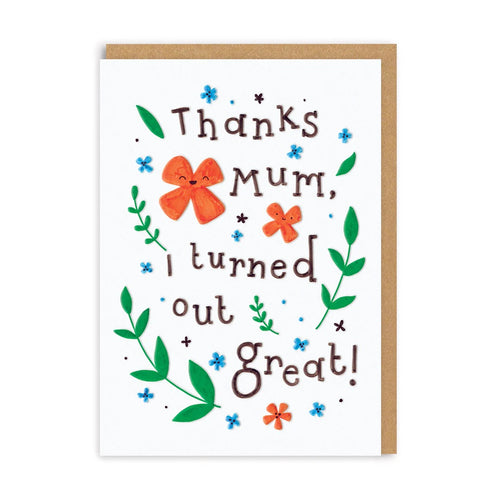 Thanks Mum, I Turned Out Great Card