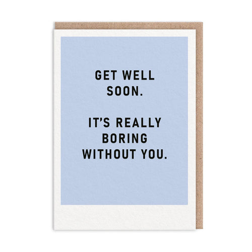 Boring Without You, Get Well Soon Card