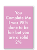 You Complete Me card