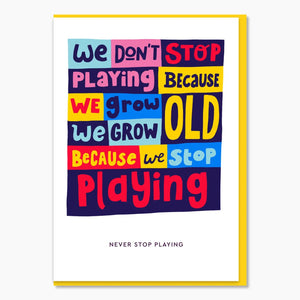 Never Stop Playing Greeting Card