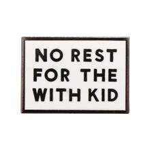 No Rest For The With Kid Enamel Badge