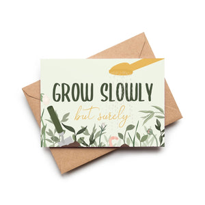 Grow Slowly But Surely Card