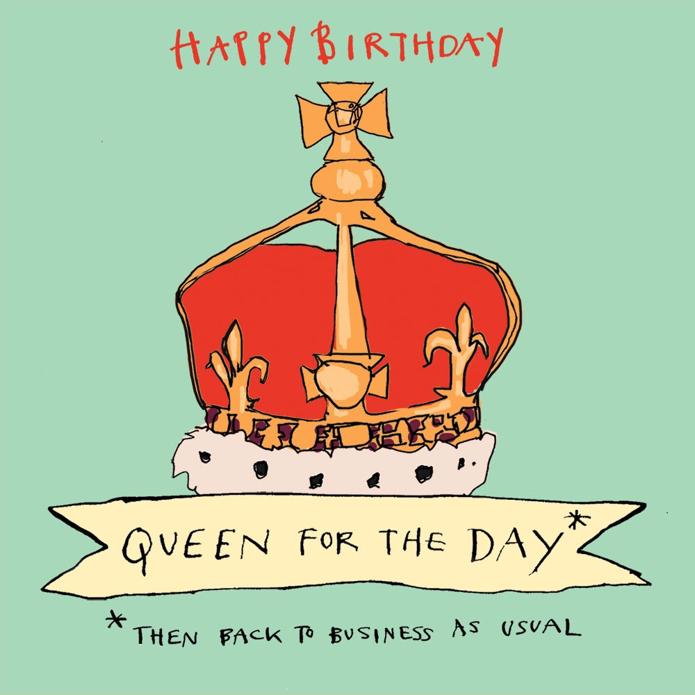 Queen For The Day Birthday Card